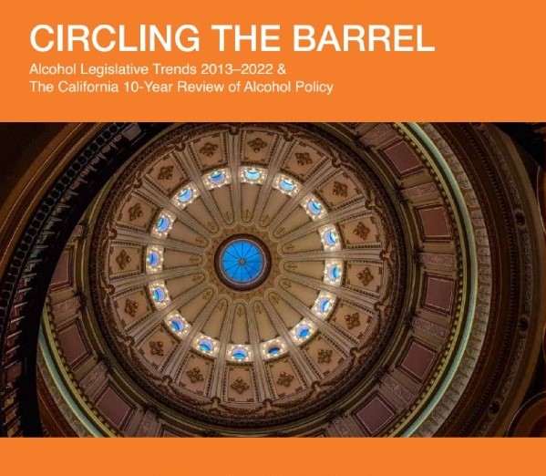 “Circling the Barrel”: new report traces accelerating trajectory of bad CA alcohol policy